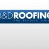 B & D Roofing & Building