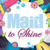 Maid 2 Shine