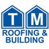 T M Roofing & Building